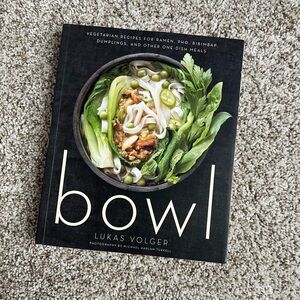 Bowl: Vegetarian Recipes for Ramen, Pho, Bibimbap, Dumplings, and More